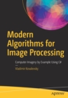 Modern Algorithms for Image Processing : Computer Imagery by Example Using C# - Book
