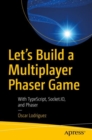 Let’s Build a Multiplayer Phaser Game : With TypeScript, Socket.IO, and Phaser - Book