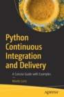Python Continuous Integration and Delivery : A Concise Guide with Examples - Book
