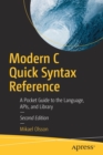 Modern C Quick Syntax Reference : A Pocket Guide to the Language, APIs, and Library - Book