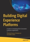 Building Digital Experience Platforms : A Guide to Developing Next-Generation Enterprise Applications - Book