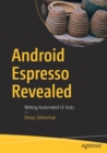 Android Espresso Revealed : Writing Automated UI Tests - Book