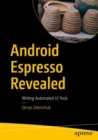 Android Espresso Revealed : Writing Automated UI Tests - eBook