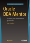 Oracle DBA Mentor : Succeeding as an Oracle Database Administrator - Book
