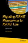 Migrating ASP.NET Microservices to ASP.NET Core : By Example - eBook