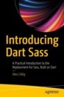 Introducing Dart Sass : A Practical Introduction to the Replacement for Sass, Built on Dart - eBook