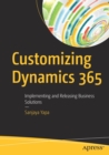 Customizing Dynamics 365 : Implementing and Releasing Business Solutions - Book