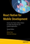 React Native for Mobile Development : Harness the Power of React Native to Create Stunning iOS and Android Applications - eBook