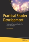 Practical Shader Development : Vertex and Fragment Shaders for Game Developers - Book