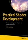 Practical Shader Development : Vertex and Fragment Shaders for Game Developers - eBook