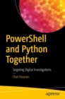 PowerShell and Python Together : Targeting Digital Investigations - eBook