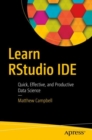 Learn RStudio IDE : Quick, Effective, and Productive Data Science - eBook