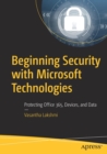 Beginning Security with Microsoft Technologies : Protecting Office 365, Devices, and Data - Book
