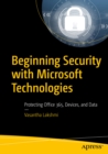 Beginning Security with Microsoft Technologies : Protecting Office 365, Devices, and Data - eBook
