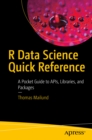 R Data Science Quick Reference : A Pocket Guide to APIs, Libraries, and Packages - eBook