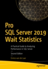 Pro SQL Server 2019 Wait Statistics : A Practical Guide to Analyzing Performance in SQL Server - eBook