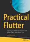 Practical Flutter : Improve your Mobile Development with Google’s Latest Open-Source SDK - Book