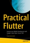 Practical Flutter : Improve your Mobile Development with Google's Latest Open-Source SDK - eBook