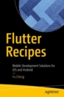 Flutter Recipes : Mobile Development Solutions for iOS and Android - Book