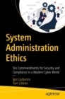 System Administration Ethics : Ten Commandments for Security and Compliance in a Modern Cyber World - Book