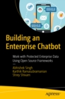 Building an Enterprise Chatbot : Work with Protected Enterprise Data Using Open Source Frameworks - eBook