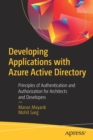 Developing Applications with Azure Active Directory : Principles of Authentication and Authorization for Architects and Developers - Book
