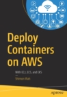 Deploy Containers on AWS : With EC2, ECS, and EKS - Book