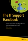 The IT Support Handbook : A How-To Guide to Providing Effective Help and Support to IT Users - eBook