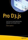 Pro D3.js : Use D3.js to Create Maintainable, Modular, and Testable Charts - Book