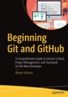 Beginning Git and GitHub : A Comprehensive Guide to Version Control, Project Management, and Teamwork for the New Developer - Book