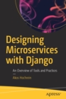 Designing Microservices with Django : An Overview of Tools and Practices - Book