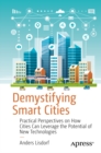 Demystifying Smart Cities : Practical Perspectives on How Cities Can Leverage the Potential of New Technologies - eBook