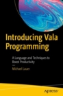 Introducing Vala Programming : A Language and Techniques to Boost Productivity - eBook