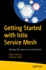 Getting Started with Istio Service Mesh : Manage Microservices in Kubernetes - eBook