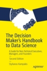 The Decision Maker's Handbook to Data Science : A Guide for Non-Technical Executives, Managers, and Founders - Book