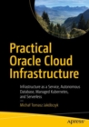 Practical Oracle Cloud Infrastructure : Infrastructure as a Service, Autonomous Database, Managed Kubernetes, and Serverless - eBook