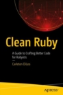 Clean Ruby : A Guide to Crafting Better Code for Rubyists - Book