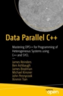 Data Parallel C++ : Mastering DPC++ for Programming of Heterogeneous Systems using C++ and SYCL - Book