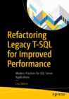 Refactoring Legacy T-SQL for Improved Performance : Modern Practices for SQL Server Applications - eBook