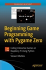 Beginning Game Programming with Pygame Zero : Coding Interactive Games on Raspberry Pi Using Python - eBook
