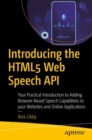 Introducing the HTML5 Web Speech API : Your Practical Introduction to Adding Browser-Based Speech Capabilities to your Websites and Online Applications - eBook