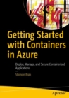 Getting Started with Containers in Azure : Deploy, Manage, and Secure Containerized Applications - eBook