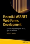 Essential ASP.NET Web Forms Development : Full Stack Programming with C#, SQL, Ajax, and JavaScript - eBook
