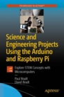 Science and Engineering Projects Using the Arduino and Raspberry Pi : Explore STEM Concepts with Microcomputers - eBook