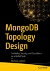 MongoDB Topology Design : Scalability, Security, and Compliance on a Global Scale - eBook