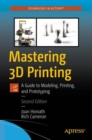Mastering 3D Printing : A Guide to Modeling, Printing, and Prototyping - eBook