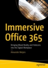 Immersive Office 365 : Bringing Mixed Reality and HoloLens into the Digital Workplace - eBook