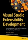 Visual Studio Extensibility Development : Extending Visual Studio IDE for Productivity, Quality, Tooling, and Analysis - eBook