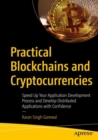 Practical Blockchains and Cryptocurrencies : Speed Up Your Application Development Process and Develop Distributed Applications with Confidence - eBook