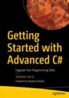 Getting Started with Advanced C# : Upgrade Your Programming Skills - eBook